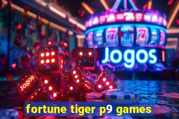 fortune tiger p9 games